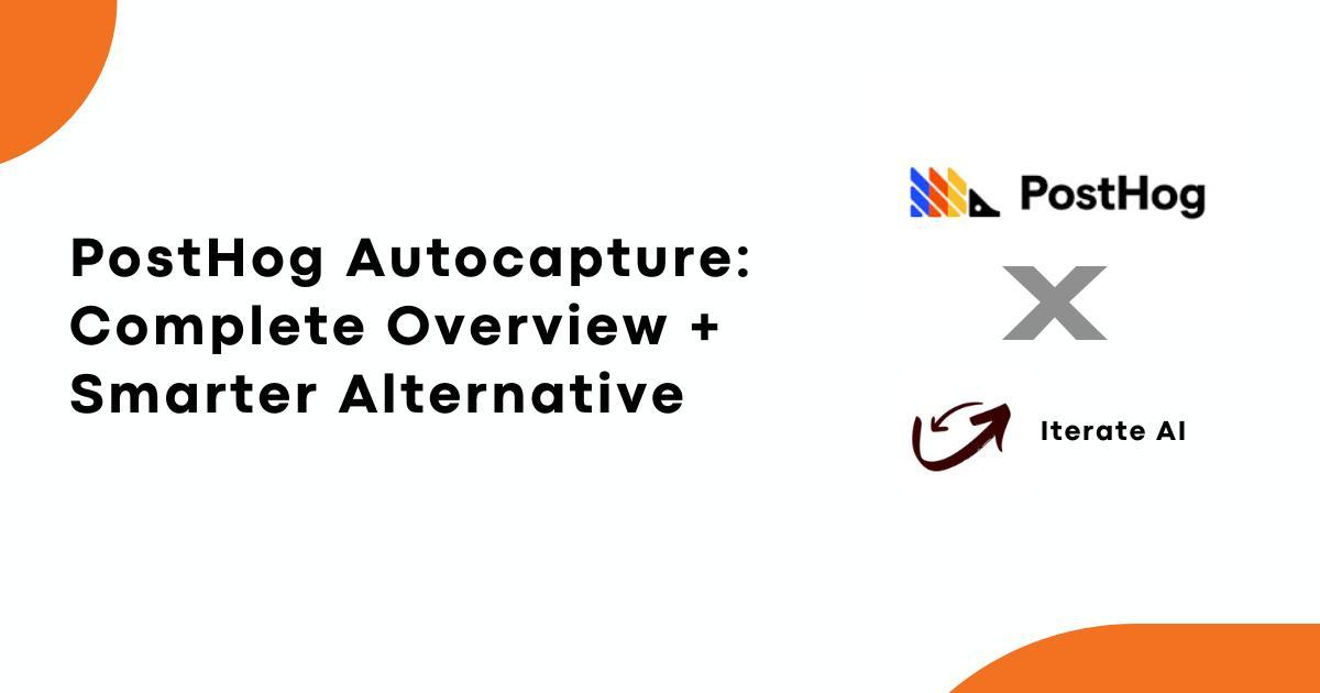 Cover Image for PostHog Autocapture: Complete Overview + Smarter Alternative